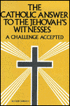 Catholic Answer to the Jehovah's Witnesses: A Challenge Accepted